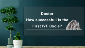 How-Successfull-is-the-First-IVF-Cycle