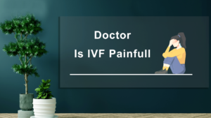 Is-IVF-Painfull
