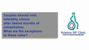 Couples-should-visit-infertility-clinics-after-twelve-months-of-cohabitation-What-are-the-exceptions-to-these-rules