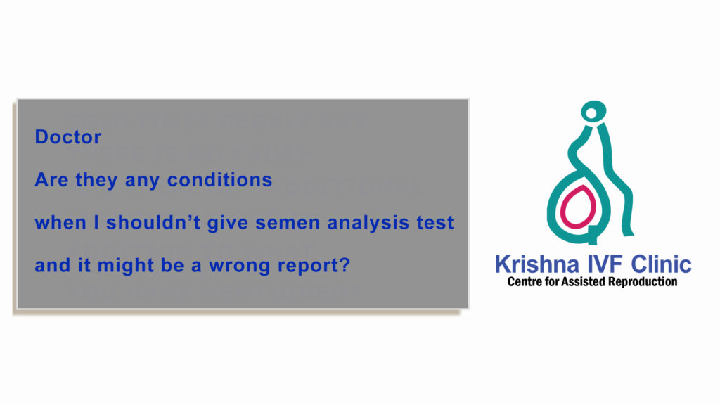 Doctor-Are-they-any-conditions-when-I-shouldnt-give-semen-analysis-test-and-it-might-be-a-wrong-report
