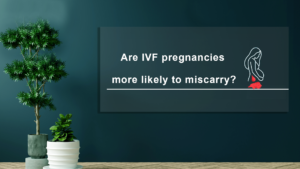 Are-IVF-pregnancies-more-likely-to-miscarry