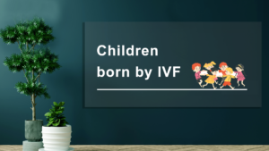 Are-the-Children-Born-After-IVF-Normal